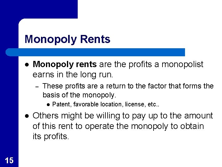 Monopoly Rents l Monopoly rents are the profits a monopolist earns in the long