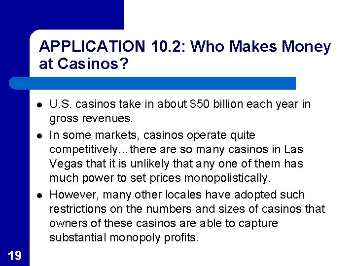 APPLICATION 10. 2: Who Makes Money at Casinos? l l l 19 U. S.