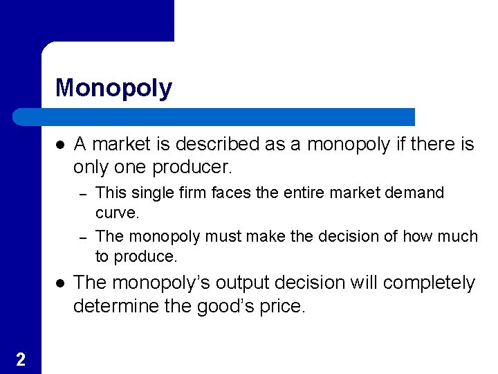 Monopoly l A market is described as a monopoly if there is only one