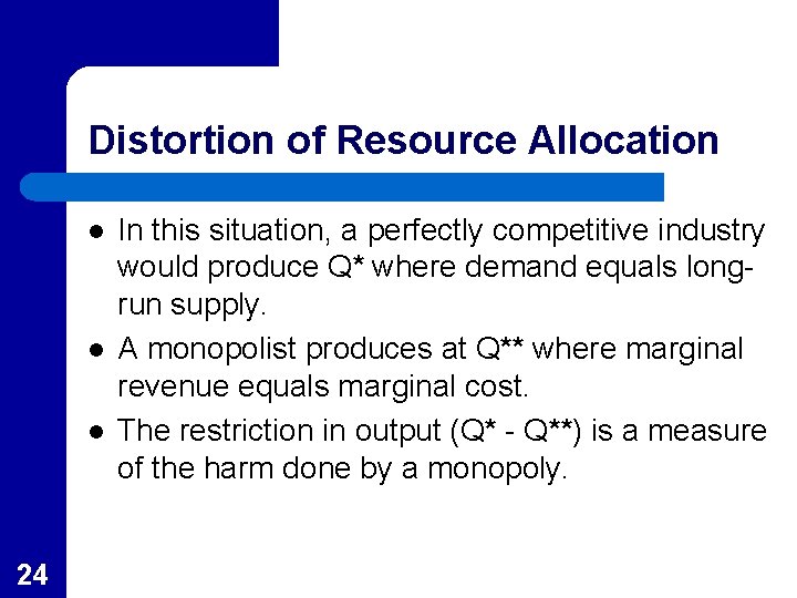 Distortion of Resource Allocation l l l 24 In this situation, a perfectly competitive
