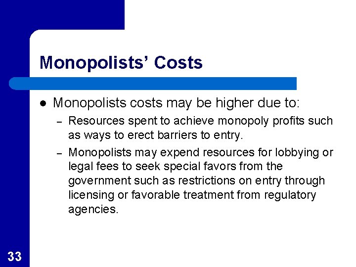 Monopolists’ Costs l Monopolists costs may be higher due to: – – 33 Resources