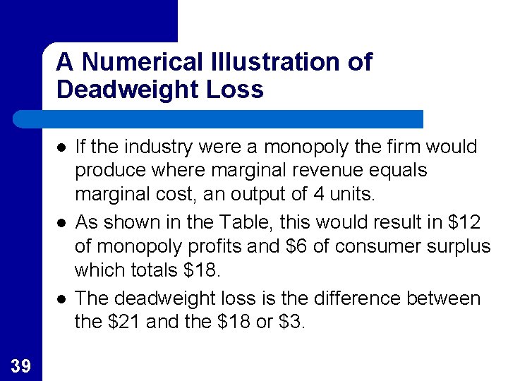 A Numerical Illustration of Deadweight Loss l l l 39 If the industry were