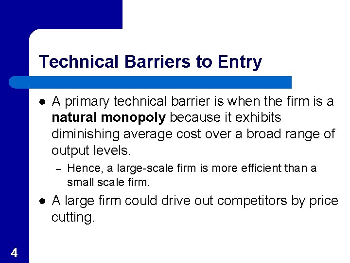 Technical Barriers to Entry l A primary technical barrier is when the firm is