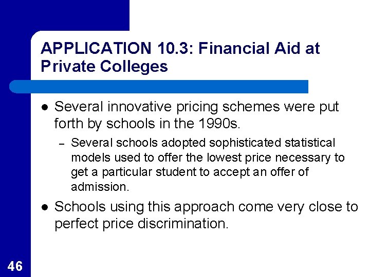 APPLICATION 10. 3: Financial Aid at Private Colleges l Several innovative pricing schemes were