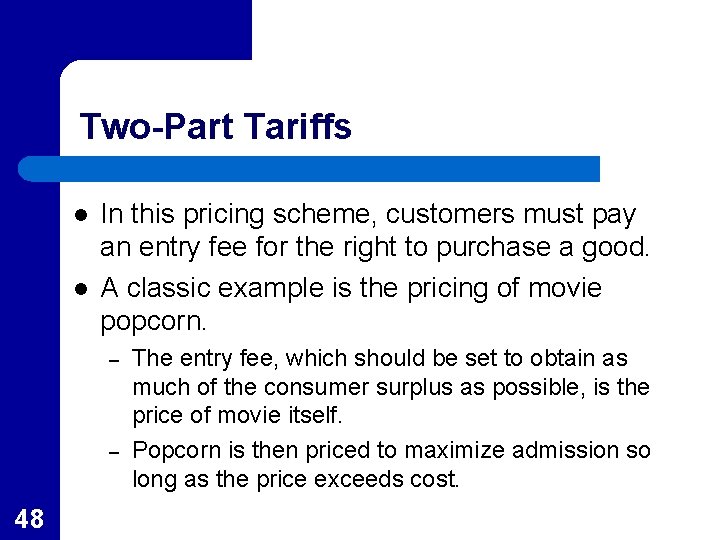Two-Part Tariffs l l In this pricing scheme, customers must pay an entry fee