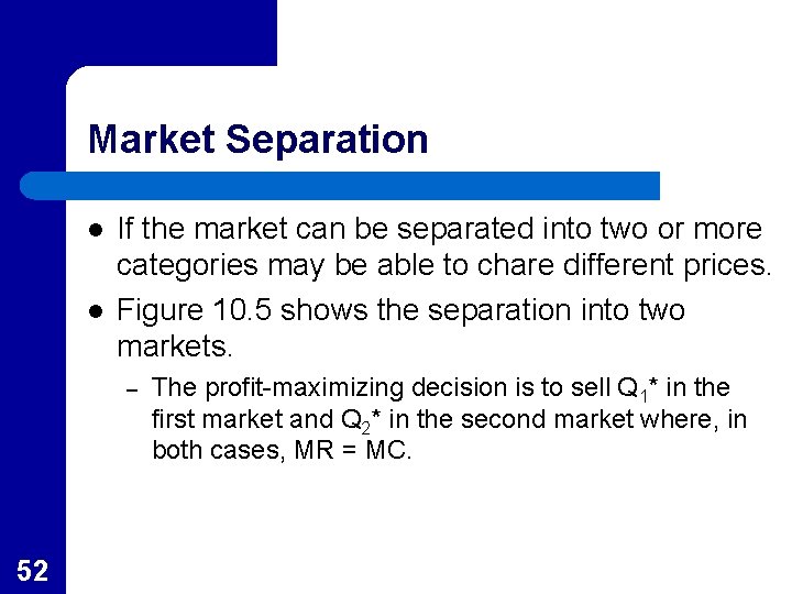 Market Separation l l If the market can be separated into two or more