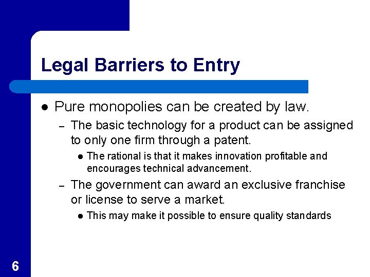 Legal Barriers to Entry l Pure monopolies can be created by law. – The