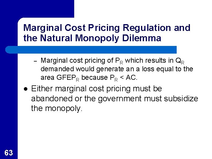 Marginal Cost Pricing Regulation and the Natural Monopoly Dilemma – l 63 Marginal cost