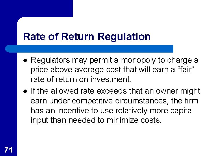 Rate of Return Regulation l l 71 Regulators may permit a monopoly to charge