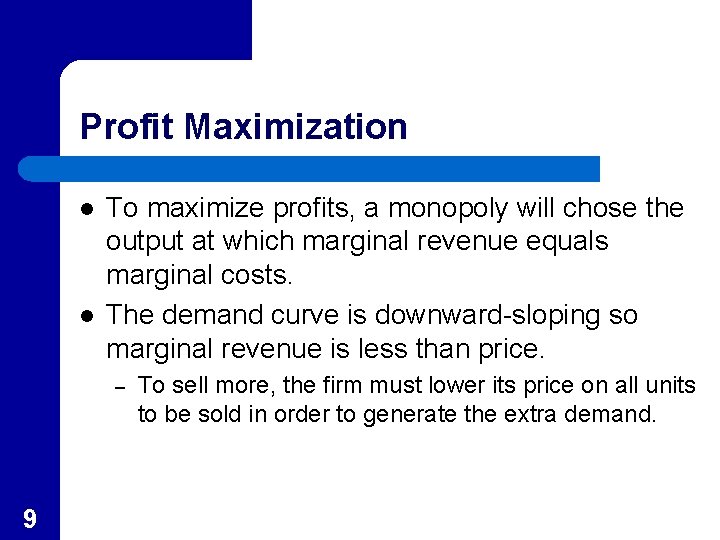 Profit Maximization l l To maximize profits, a monopoly will chose the output at