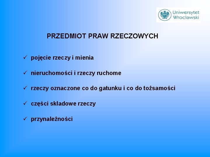 PRZEDMIOT PRAW RZECZOWYCH ü pojęcie rzeczy i mienia ü nieruchomości i rzeczy ruchome ü