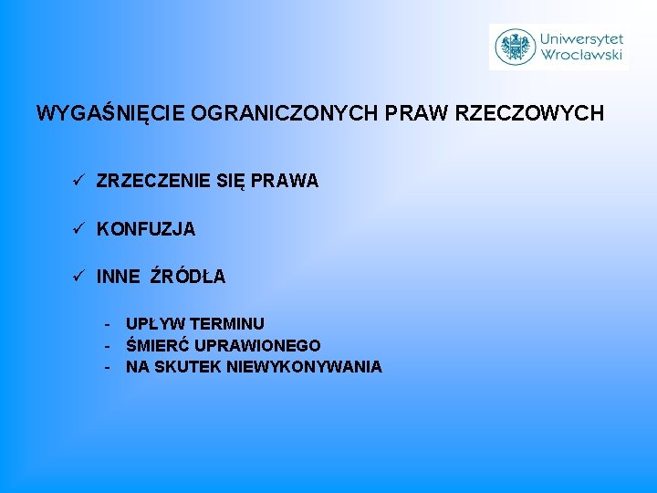 WYGAŚNIĘCIE OGRANICZONYCH PRAW RZECZOWYCH ü ZRZECZENIE SIĘ PRAWA ü KONFUZJA ü INNE ŹRÓDŁA -