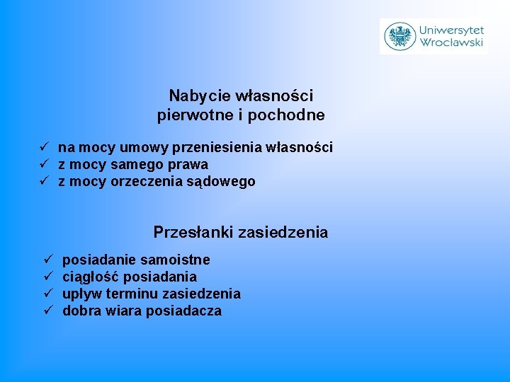 Nabycie własności pierwotne i pochodne ü na mocy umowy przeniesienia własności ü z mocy