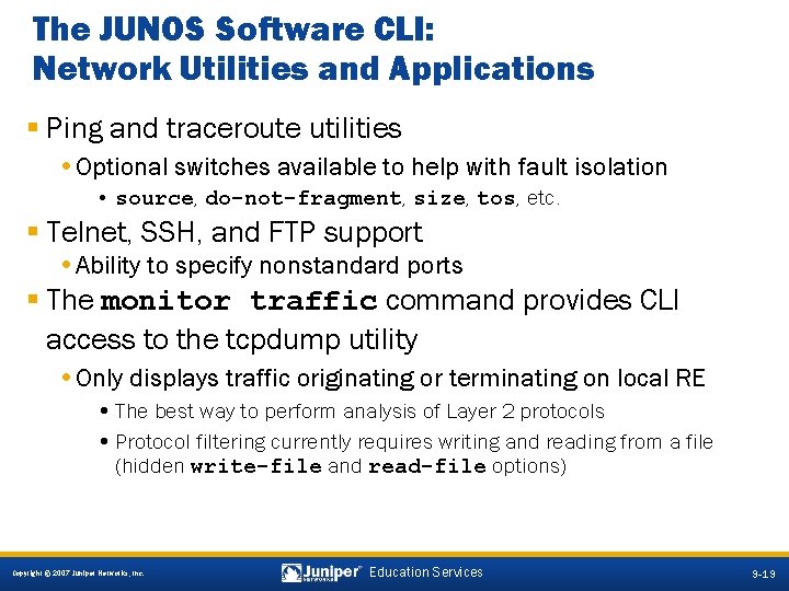 The JUNOS Software CLI: Network Utilities and Applications § Ping and traceroute utilities •