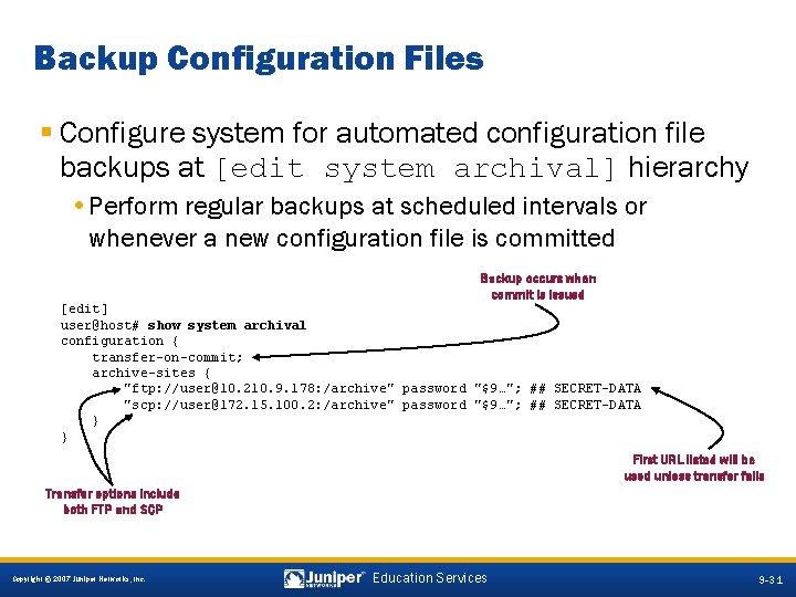Backup Configuration Files § Configure system for automated configuration file backups at [edit system