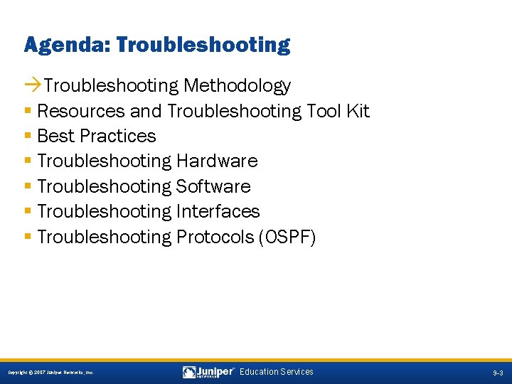 Agenda: Troubleshooting àTroubleshooting Methodology § Resources and Troubleshooting Tool Kit § Best Practices §