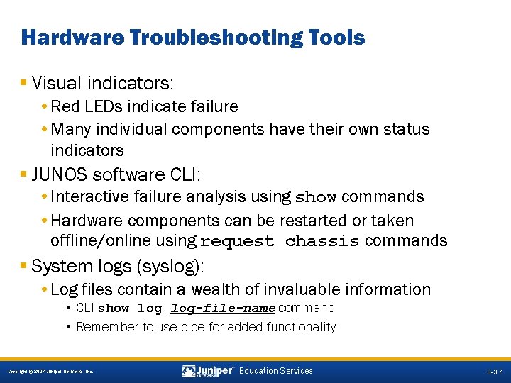 Hardware Troubleshooting Tools § Visual indicators: • Red LEDs indicate failure • Many individual