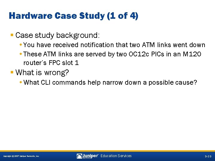 Hardware Case Study (1 of 4) § Case study background: • You have received