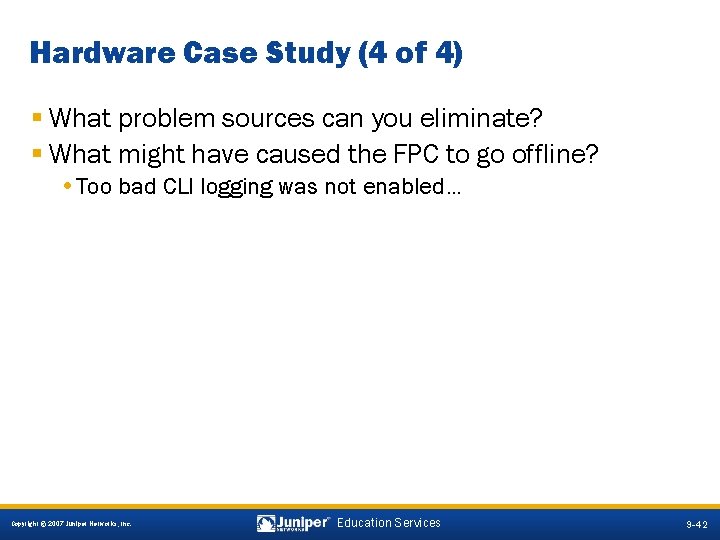 Hardware Case Study (4 of 4) § What problem sources can you eliminate? §