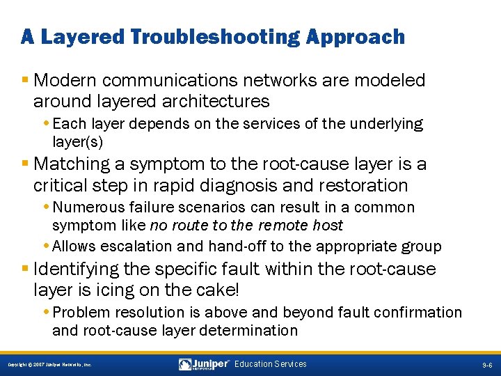 A Layered Troubleshooting Approach § Modern communications networks are modeled around layered architectures •