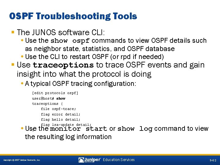OSPF Troubleshooting Tools § The JUNOS software CLI: • Use the show ospf commands