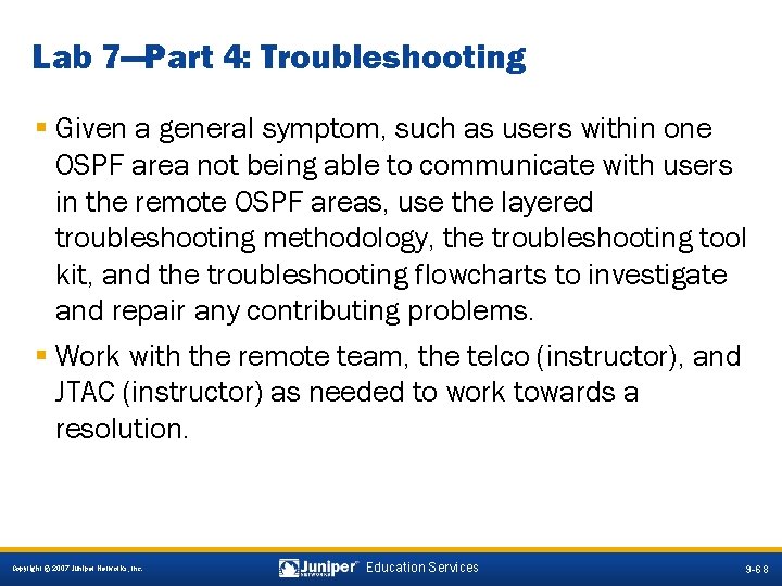 Lab 7—Part 4: Troubleshooting § Given a general symptom, such as users within one