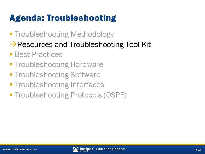 Agenda: Troubleshooting § Troubleshooting Methodology àResources and Troubleshooting Tool Kit § Best Practices §