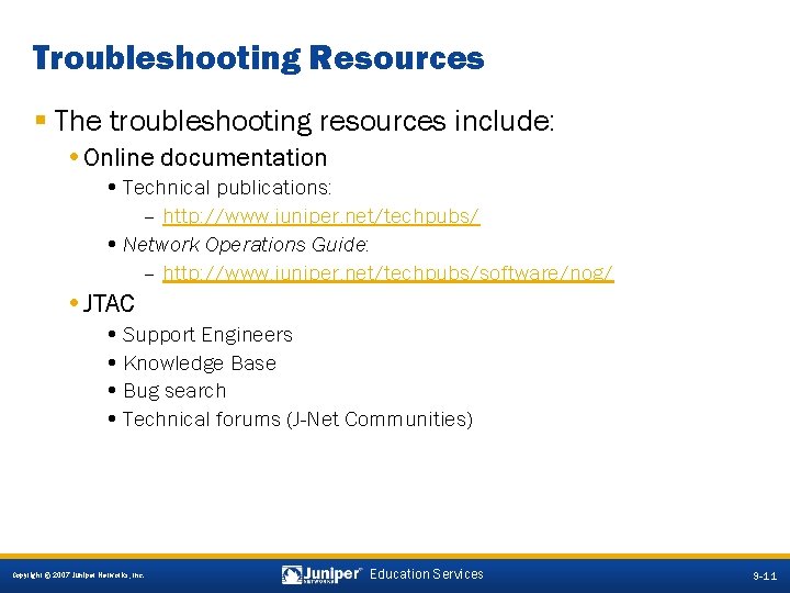 Troubleshooting Resources § The troubleshooting resources include: • Online documentation • Technical publications: –