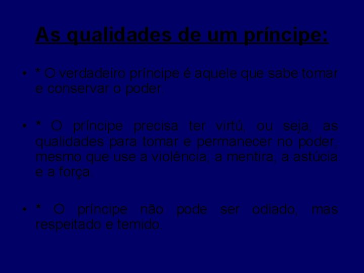 As qualidades de um príncipe: • * O verdadeiro príncipe é aquele que sabe