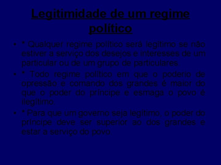 Legitimidade de um regime político • * Qualquer regime político será legítimo se não