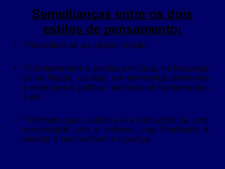 Semelhanças entre os dois estilos de pensamento: • * Remetem-se ao ideário cristão. •