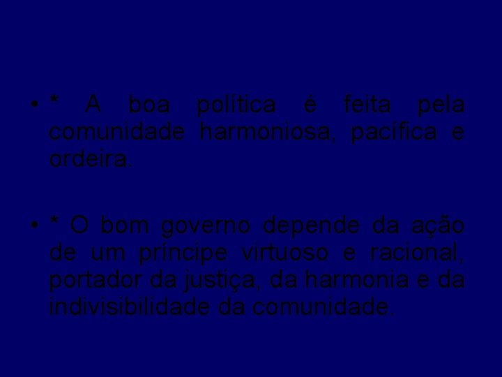  • * A boa política é feita pela comunidade harmoniosa, pacífica e ordeira.