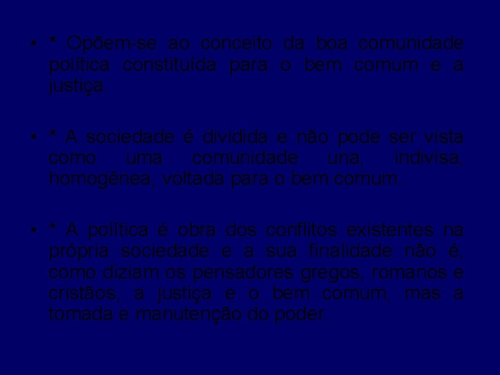  • * Opõem-se ao conceito da boa comunidade política constituída para o bem