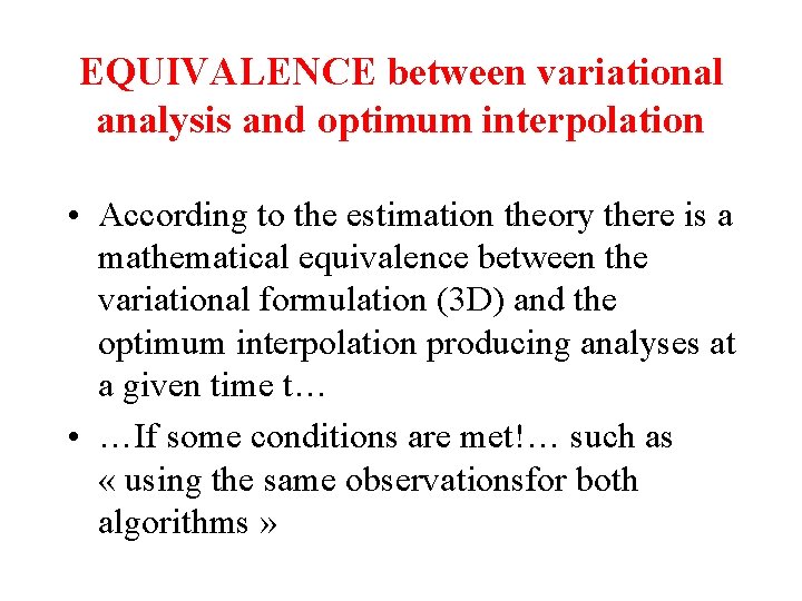 EQUIVALENCE between variational analysis and optimum interpolation • According to the estimation theory there