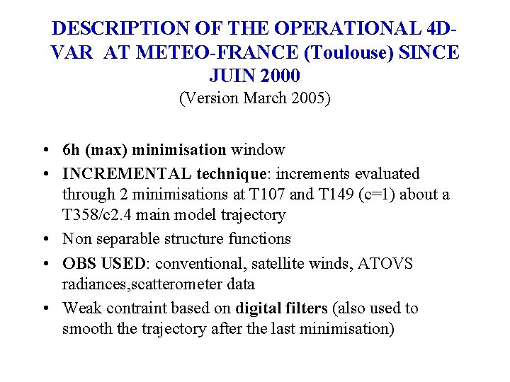 DESCRIPTION OF THE OPERATIONAL 4 DVAR AT METEO-FRANCE (Toulouse) SINCE JUIN 2000 (Version March