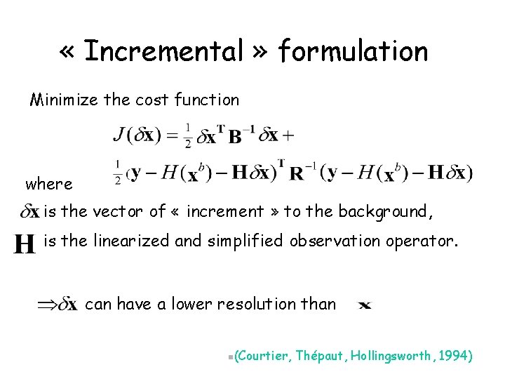 « Incremental » formulation Minimize the cost function where is the vector of