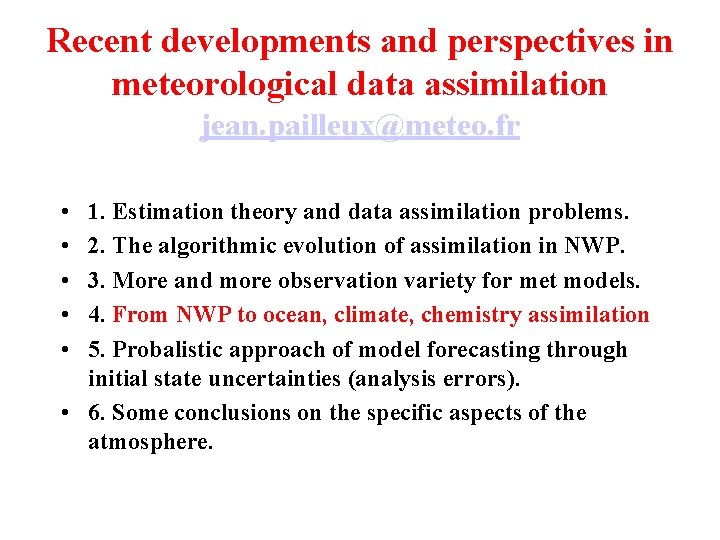 Recent developments and perspectives in meteorological data assimilation jean. pailleux@meteo. fr • • •