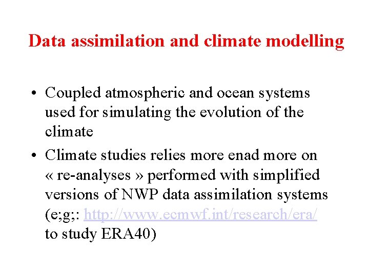 Data assimilation and climate modelling • Coupled atmospheric and ocean systems used for simulating