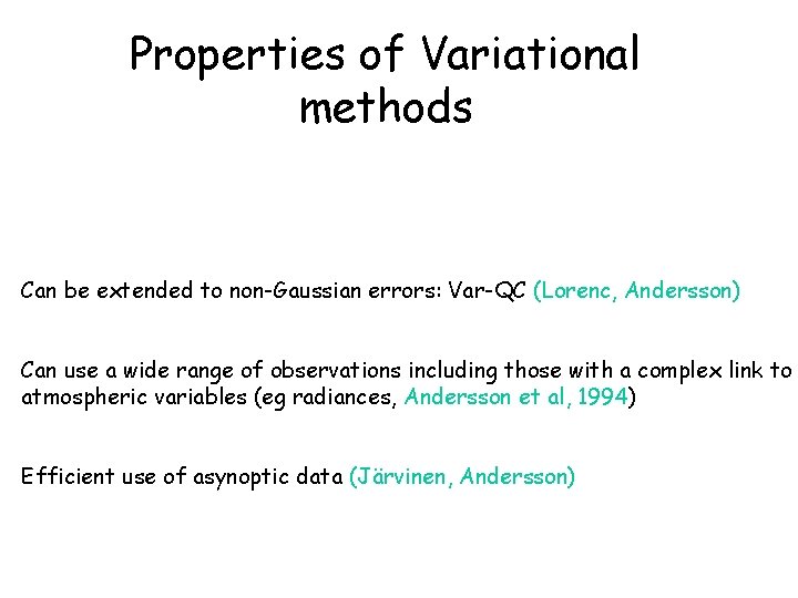 Properties of Variational methods Can be extended to non-Gaussian errors: Var-QC (Lorenc, Andersson) Can