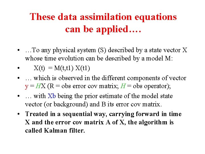 These data assimilation equations can be applied…. • …To any physical system (S) described