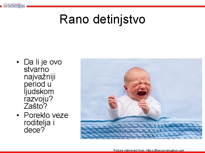 Rano detinjstvo • Da li je ovo stvarno najvažniji period u ljudskom razvoju? Zašto?