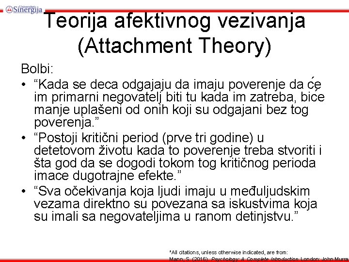 Teorija afektivnog vezivanja (Attachment Theory) Bolbi: • “Kada se deca odgajaju da imaju poverenje