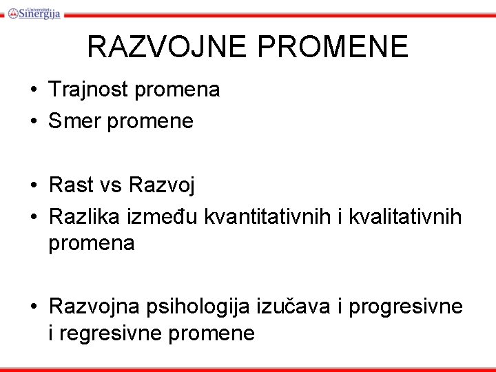 RAZVOJNE PROMENE • Trajnost promena • Smer promene • Rast vs Razvoj • Razlika