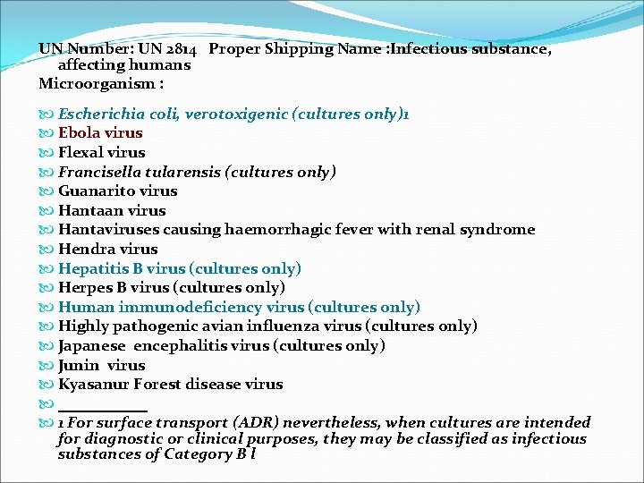 UN Number: UN 2814 Proper Shipping Name : Infectious substance, affecting humans Microorganism :