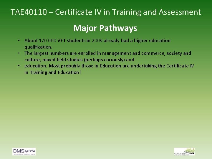 TAE 40110 – Certificate IV in Training and Assessment Major Pathways • About 120