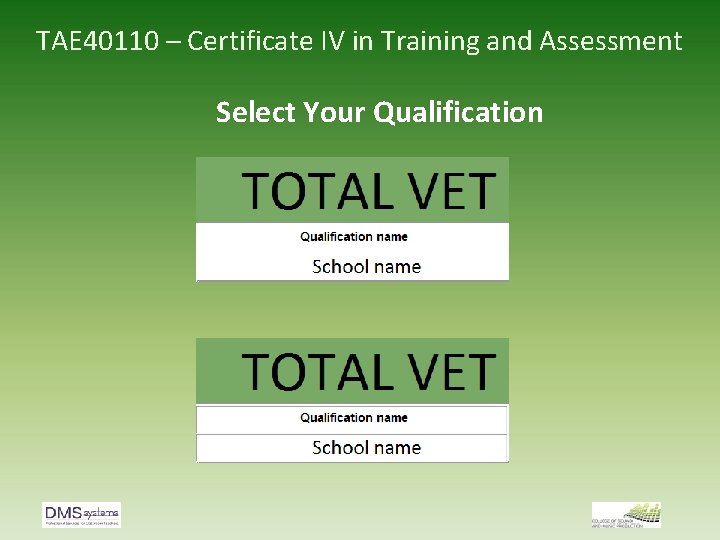 TAE 40110 – Certificate IV in Training and Assessment Select Your Qualification 