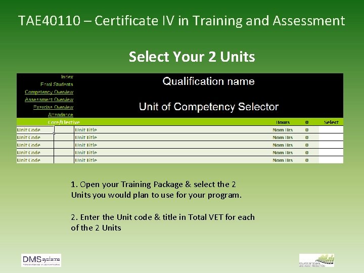 TAE 40110 – Certificate IV in Training and Assessment Select Your 2 Units 1.