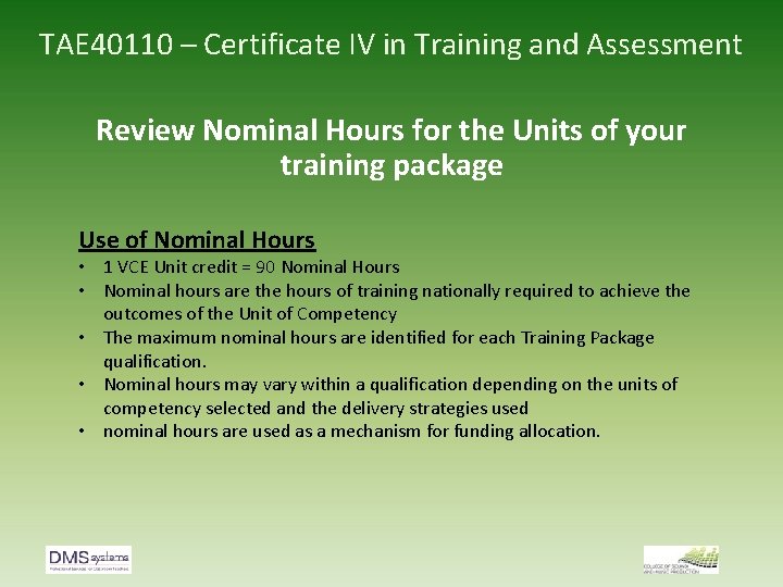 TAE 40110 – Certificate IV in Training and Assessment Review Nominal Hours for the