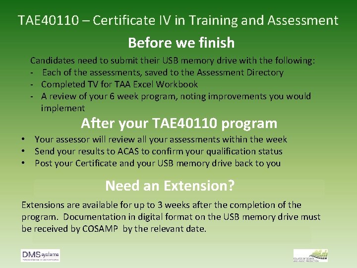 TAE 40110 – Certificate IV in Training and Assessment Before we finish Candidates need