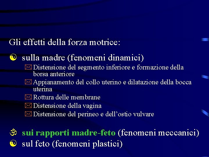 Gli effetti della forza motrice: [ sulla madre (fenomeni dinamici) * Distensione del segmento